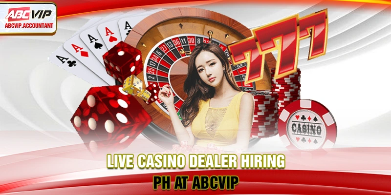Live Casino Dealer Hiring Ph At ABCVIP