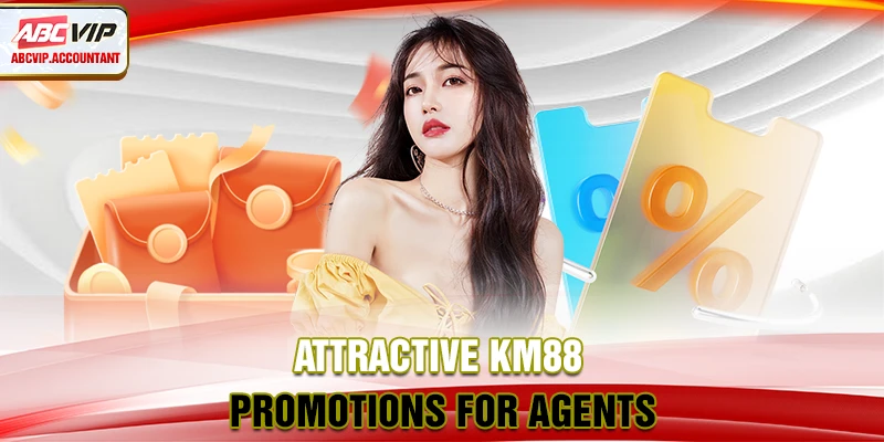 Attractive KM88 promotions for agents Attractive KM88 promotions for agents