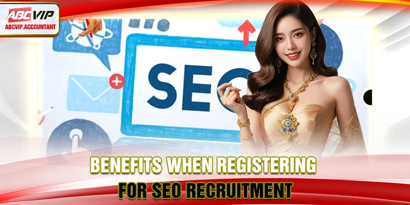 Benefits when registering for SEO recruitment
