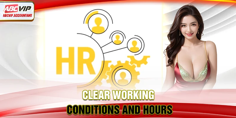 Clear working conditions and hours Clear working conditions and hours