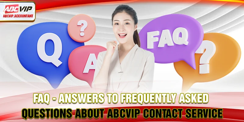 FAQ - Answers to frequently asked questions about ABCVIP contact service FAQ - Answers to frequently asked questions about ABCVIP contact service