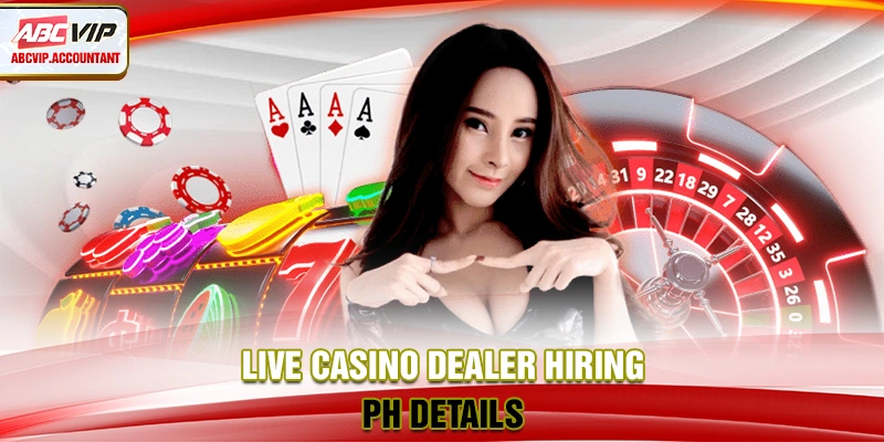Live casino dealer hiring PH details Live casino dealer hiring PH details
