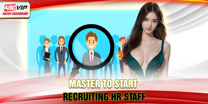 Master to start recruiting HR staff Master to start recruiting HR staff