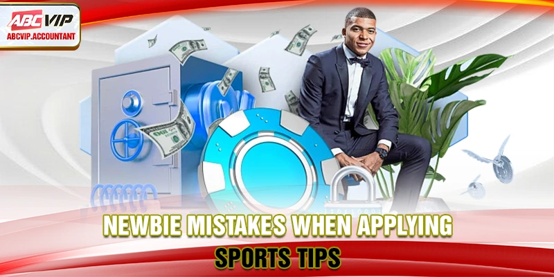 Newbie mistakes when applying sports tips Newbie mistakes when applying sports tips