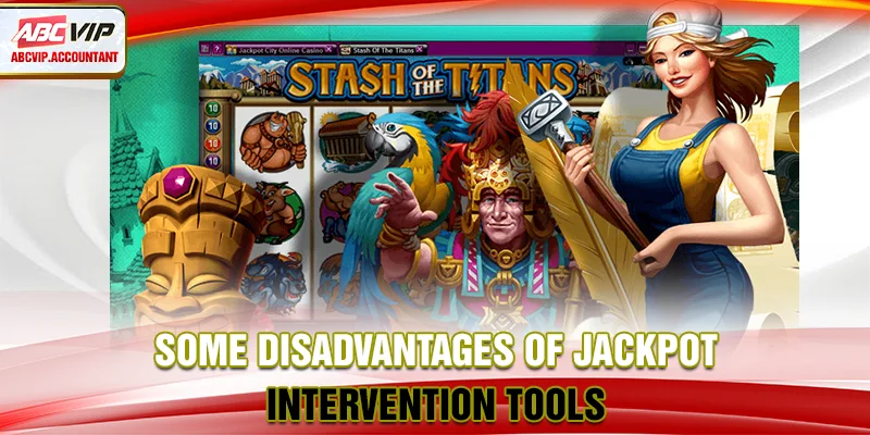 Some disadvantages of jackpot intervention tools
