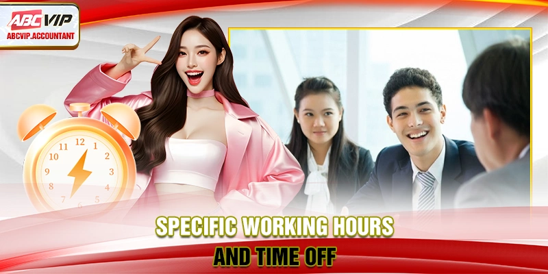 Specific working hours and time off Specific working hours and time off